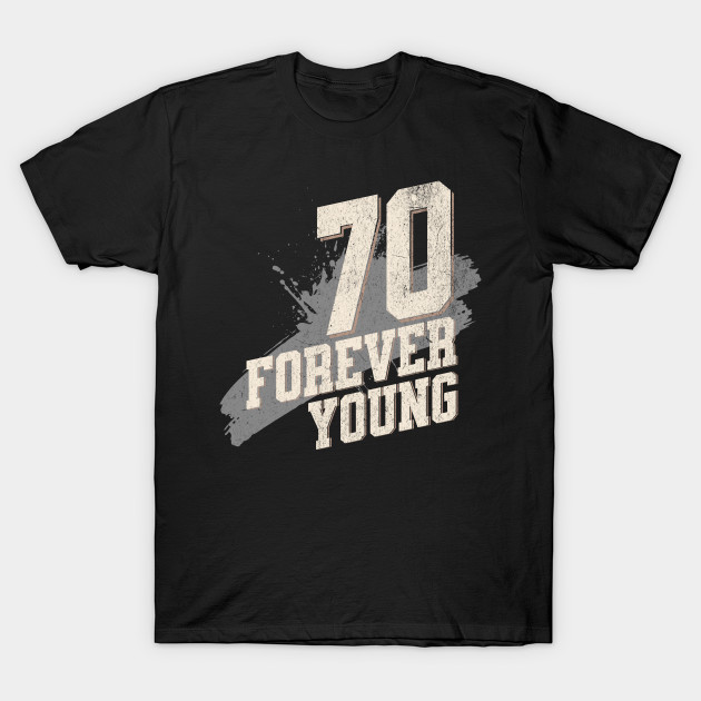 70th Birthday Quote - Forever Young by MEWRCH